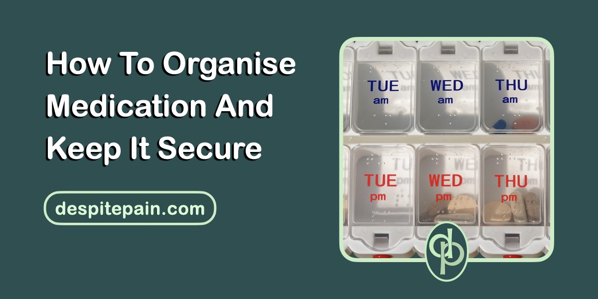 How to organise medication and keep it safe. Picture on a weekly pill container.