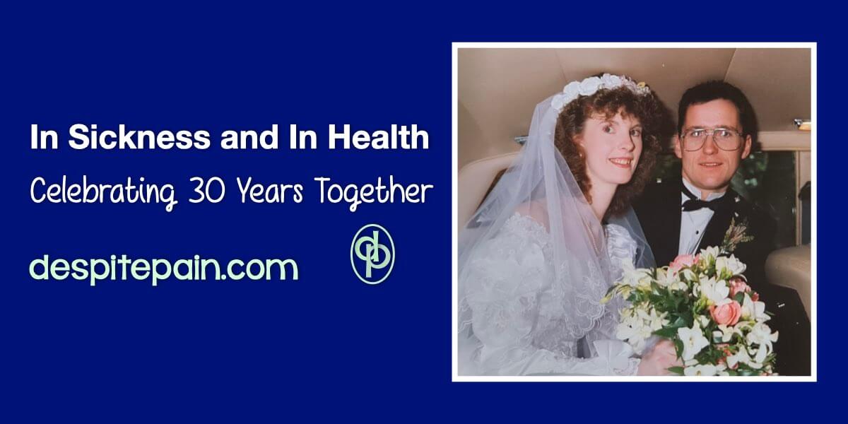 In sickness and in health - celebrating 30 years together. The image shows a photo of myself and my husband on our wedding day.