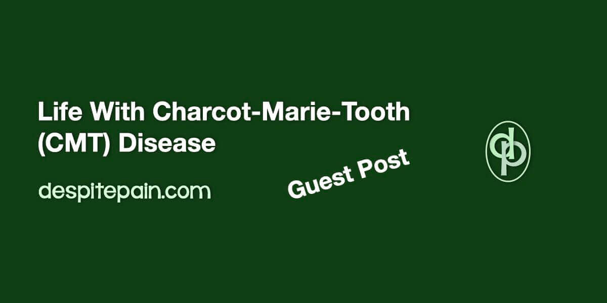 Charcot-Marie_Tooth disease - guest post. Background is dark green, text is white.