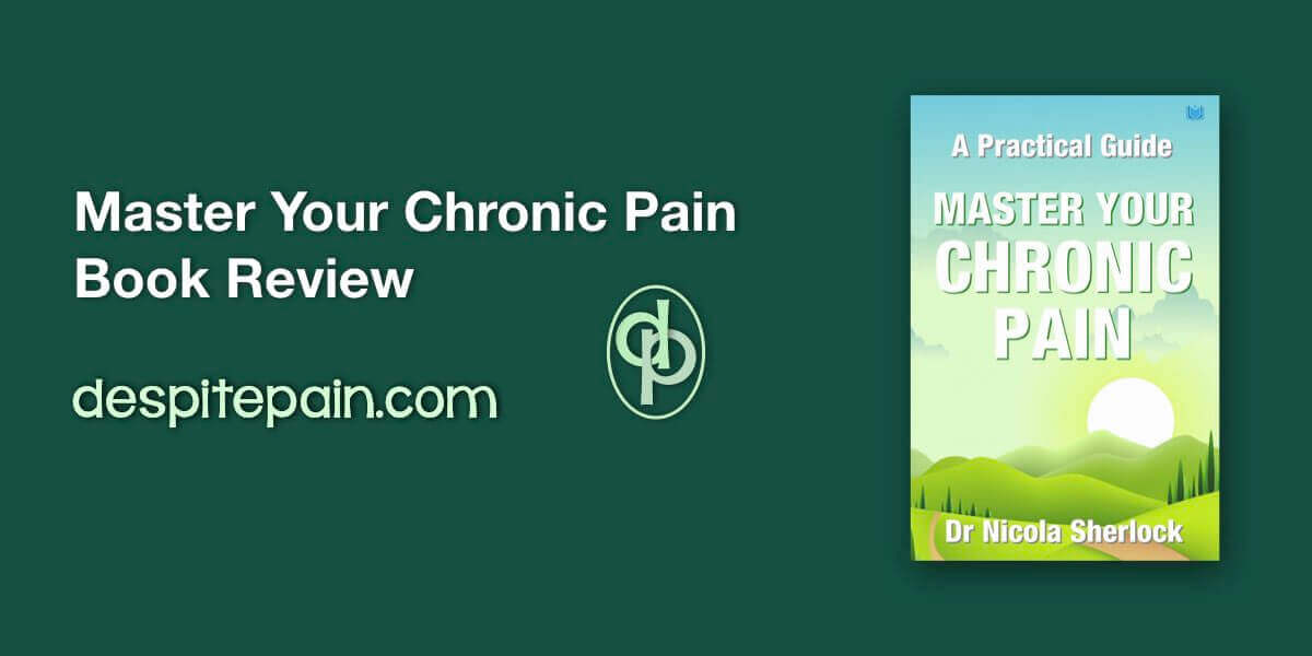 Master your chronic pain, book review. Picture of the book, Master Your Chronic Pain by Dr Nicola Sherlock