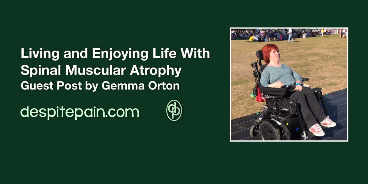 living and enjoying life with spinal muscular atrophy. Guest post by Gemma Orton. Photo of Gemma in a power wheelchair.