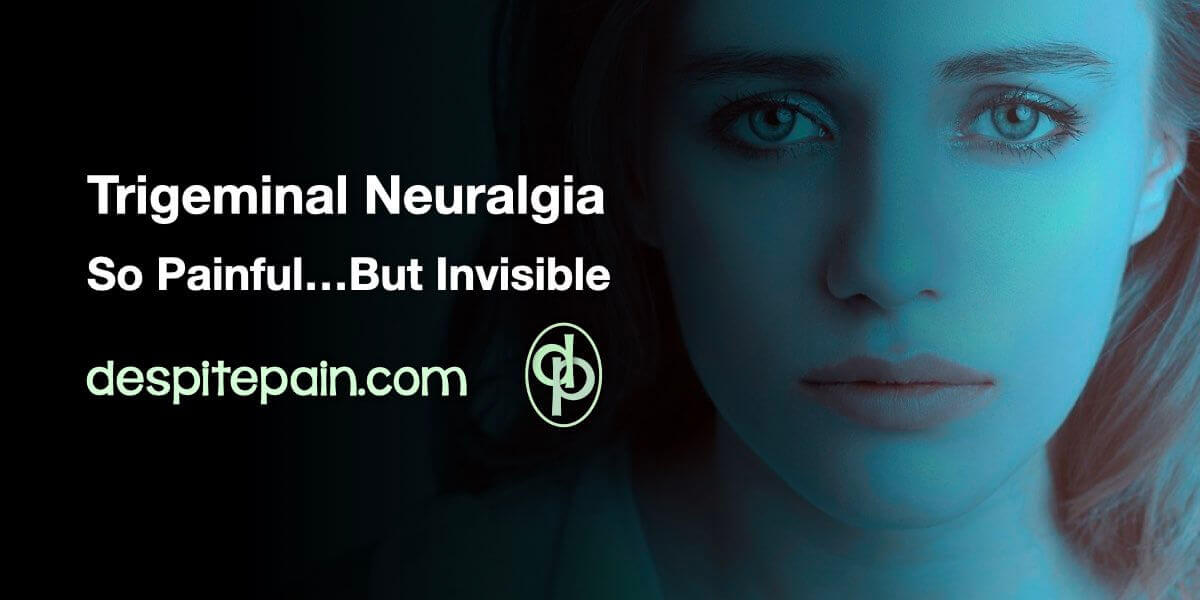 Trigeminal neuralgia - so painful, but invisible. The photo shows a woman's face but one side is behind a dark shadow. The background is black with white text.