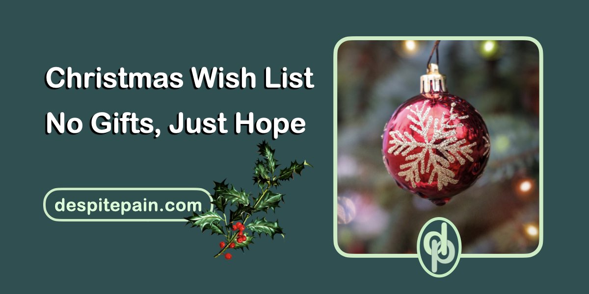 Christmas Wish List — no gifts, just hope is in white text on a dark green background. The picture shows an image of a red and gold bauble hanging on a Christmas tree. There's also a sprig of holly in the image.