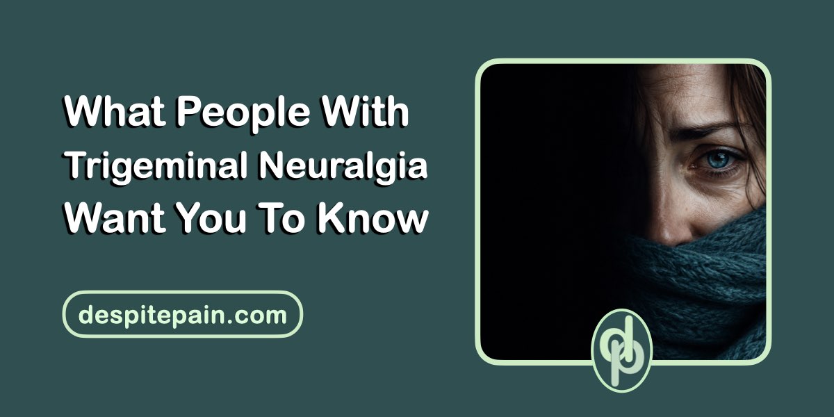 What people with trigeminal neuralgia want you to know. There's a photo of a woman wearing a teal coloured scarf with a black background.